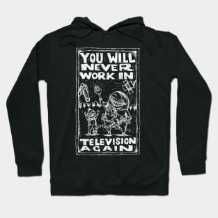 You Will Never Work In Television Again - Illustrated Lyrics - Inverted Hoodie